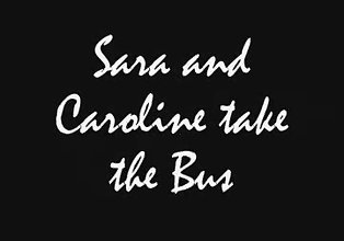 Sara & Caroline tomar o ônibus