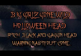Big Girlz Gone Wild Holloween head "_Pitch Black and Gaggin Head"_ Warning Nasty